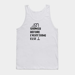 Shower Before Anything Else Tank Top